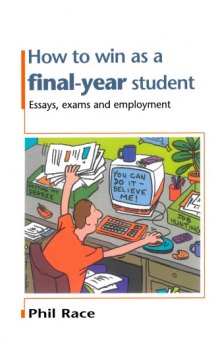 How to Win As a Final Year Student: Essays, Exams and Employment