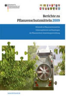 Berichte zu Pflanzenschutzmitteln 2009: Wirkstoffe in Pflanzenschutzmitteln; Zulassungshistorie und Regelungen der Pflanzenschutz-Anwendungsverordnung