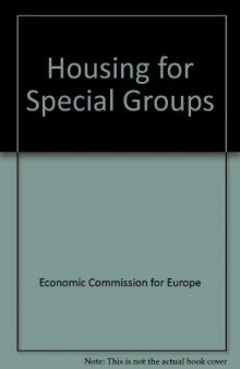 Housing for Special Groups. Proceedings of an International Seminar Organized by the Committee on Housing, Building and Planning of the United Nations Economic Commission for Europe, and Held in the Hague, 8–13 November 1976