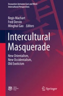 Intercultural Masquerade: New Orientalism, New Occidentalism, Old Exoticism