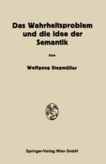 Das Wahrheitsproblem und die Idee der Semantik: Eine Einführung in die Theorien von A. Tarski und R. Carnap