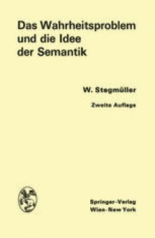 Das Wahrheitsproblem und die Idee der Semantik: Eine Einführung in dit Theorien von A. Tarski und R. Carnap