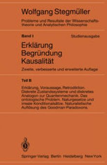 Erklärung, Voraussage, Retrodiktion Diskrete Zustandssysteme und diskretes Analogon zur Quantenmechanik Das ontologische Problem Naturgesetze und irreale Konditionalsätze Naturalistische Auflösung des Goodman-Paradoxons