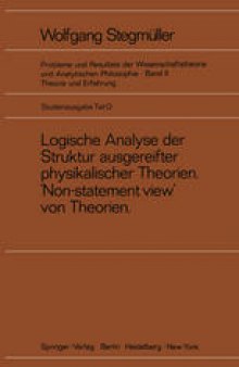 Logische Analyse der Struktur ausgereifter physikalischer Theorien ‘Non-statement view’ von Theorien