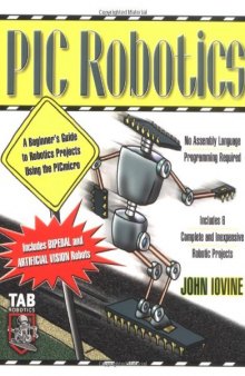 PIC Robotics: A Beginner’s Guide to Robotics Projects Using the PICmicro