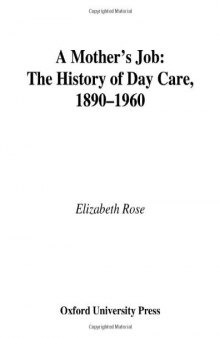 A Mother's Job: The History of Day Care, 1890-1960 (1999)
