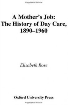 A Mother's Job: The History of Day Care, 1890-1960 (2003)