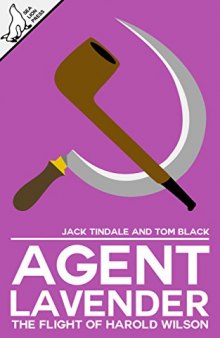 Agent Lavender: The Flight of Harold Wilson