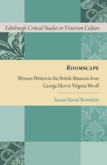 Roomscape: Women Writers in the British Museum From George Eliot to Virginia Woolf