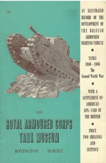 Royal Armoured Corps Tank Museum [guide] : an illustrated record of the development of the British armoured fighting vehicle