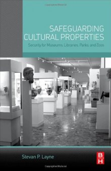 Safeguarding Cultural Properties. Security for Museums, Libraries, Parks, and Zoos