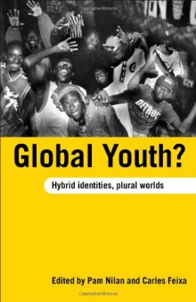 Global Youth?: Hybrid Identites, Plural Worlds