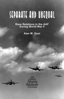 Separate and unequal : race relations in the AAF during World War II