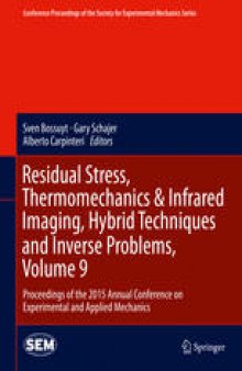 Residual Stress, Thermomechanics & Infrared Imaging, Hybrid Techniques and Inverse Problems, Volume 9: Proceedings of the 2015 Annual Conference on Experimental and Applied Mechanics