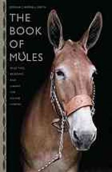 The book of mules : selecting, breeding, and caring for equine hybrids
