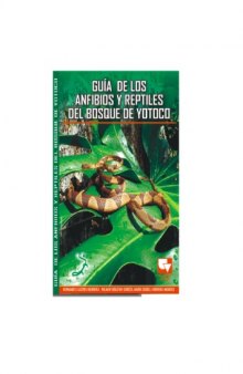 Guía de los anfibios y reptiles del Bosque de Yotoco, Valle del Cauca - Colombia