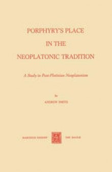 Porphyry’s Place in the Neoplatonic Tradition: A Study in Post-Plotinian Neoplatonism