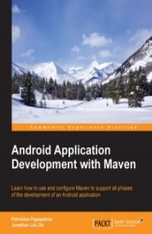 Android Application Development with Maven: Learn how to use and configure Maven to support all phases of the development of an Android application