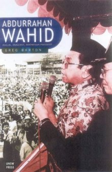 Abdurrahman Wahid, Muslim Democrat, Indonesian President: A View from the Inside  