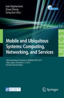 Mobile and Ubiquitous Systems: Computing, Networking, and Services: 10th International Conference, MOBIQUITOUS 2013, Tokyo, Japan, December 2-4, 2013, Revised Selected Papers