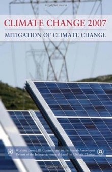 Climate Change 2007 - Mitigation of Climate Change: Working Group III contribution to the Fourth Assessment Report of the IPCC (Climate Change 2007)
