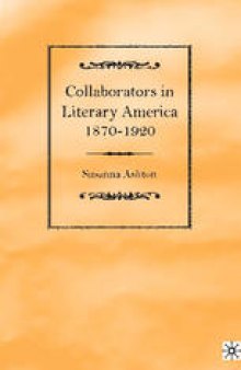 Collaborators in Literary America, 1870–1920