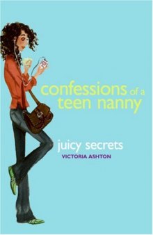 Confessions of a Teen Nanny 3 Juicy Secrets