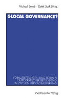 Glocal Governance?: Voraussetzungen und Formen demokratischer Beteiligung im Zeichen der Globalisierung