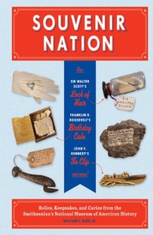 Souvenir Nation: Relics, Keepsakes, and Curios from the Smithsonian's National Museum of American History