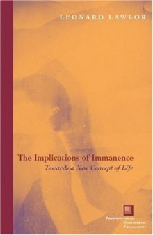 The Implications of Immanence: Toward a New Concept of Life (Perspectives in Continental Philosophy)