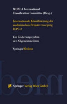 Internationale Klassifizierung der medizinischen Primärversorgung ICPC-2: Ein Codierungssystem der Allgemeinmedizin