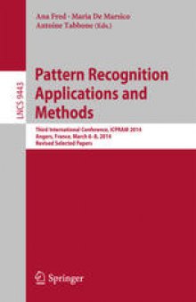 Pattern Recognition Applications and Methods: Third International Conference, ICPRAM 2014, Angers, France, March 6-8, 2014, Revised Selected Papers