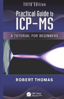 Practical Guide to ICP-MS: A Tutorial for Beginners, Third Edition
