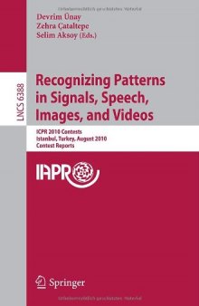 Recognizing Patterns in Signals, Speech, Images and Videos: ICPR 2010 Contests, Istanbul, Turkey, August 23-26, 2010, Contest Reports