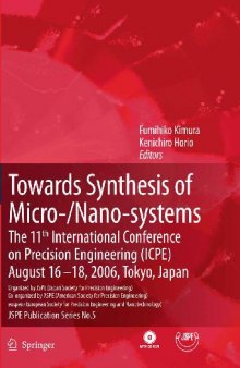 Towards synthesis of micro-/nano-systems: the 11th International Conference on Precision Engineering (ICPE) August 16-18, 2006, Tokyo, Japan