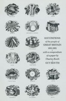 Occupations of the People of Great Britain, 1801–1981: with a Compendium of a Paper ‘Occupations of the People of the United Kingdom, 1801–81’ by Charles Booth