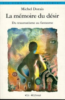 La mémoire du désir: du traumatisme au fantasme  