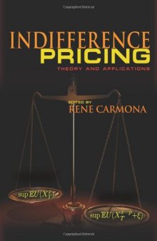 Indifference Pricing: Theory and Applications (Princeton Series in Financial Engineering)