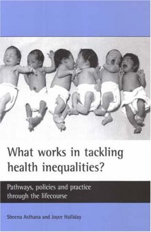 What works in tackling health inequalities?: Pathways, policies and practice through the lifecourse (Studies in Poverty)