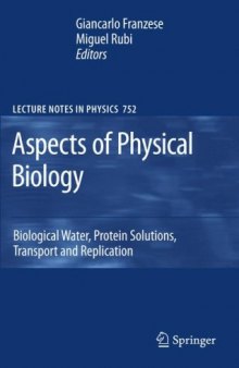 Aspects of Physical Biology: Biological Water, Protein Solutions, Transport and Replication