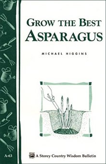 Grow the Best Asparagus: Storey's Country Wisdom Bulletin A-63