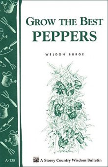 Grow the Best Peppers: Storey's Country Wisdom Bulletin A-138