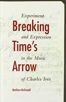 Breaking time's arrow : experiment and expression in the music of Charles Ives