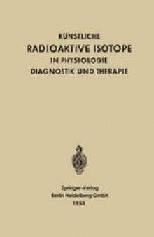 Künstliche Radioaktive Isotope: In Physiologie Diagnostik und Therapie