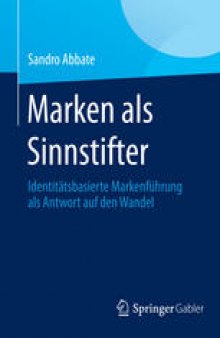 Marken als Sinnstifter: Identitätsbasierte Markenführung als Antwort auf den Wandel