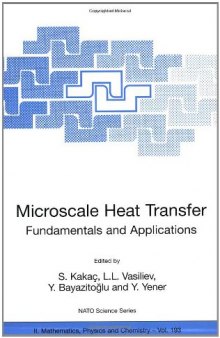 Microscale Heat Transfer - Fundamentals and Applications: Proceedings of the NATO Advanced Study Institute on Microscale Heat Transfer - Fundamentals ... II: Mathematics, Physics and Chemistry)