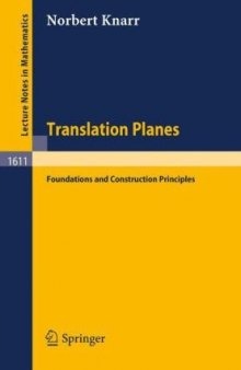 Translation Planes: Foundations and Construction Principles