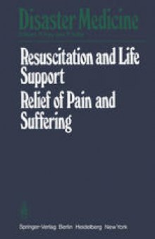 Resuscitation and Life Support in Disasters Relief of Pain and Suffering in Disaster Situations: Proceedings of the International Congress on Disaster Medicine, Mainz, 1977, Part 2