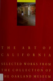 The Art of California - Selected works from the Collection of the Oakland Museum