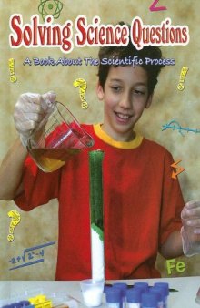 Solving Science Questions: A Book About the Scientific Process (Big Ideas for Young Scientists)